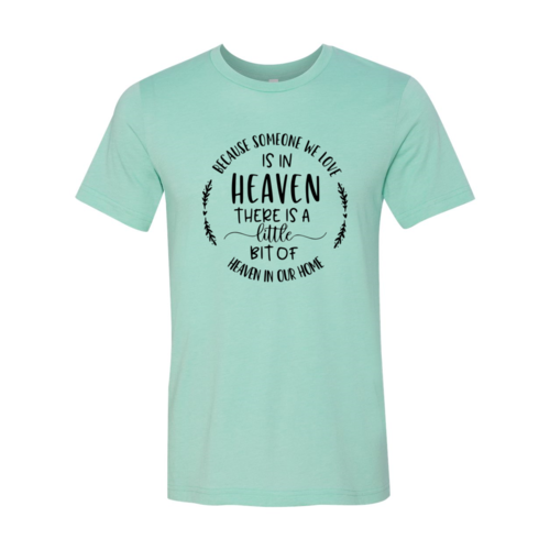 Because Someone We Love Is In Heaven Shirt