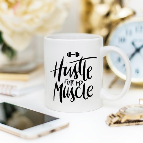 Weight Lifting Coffee Mug, Hustle For The Muscle,