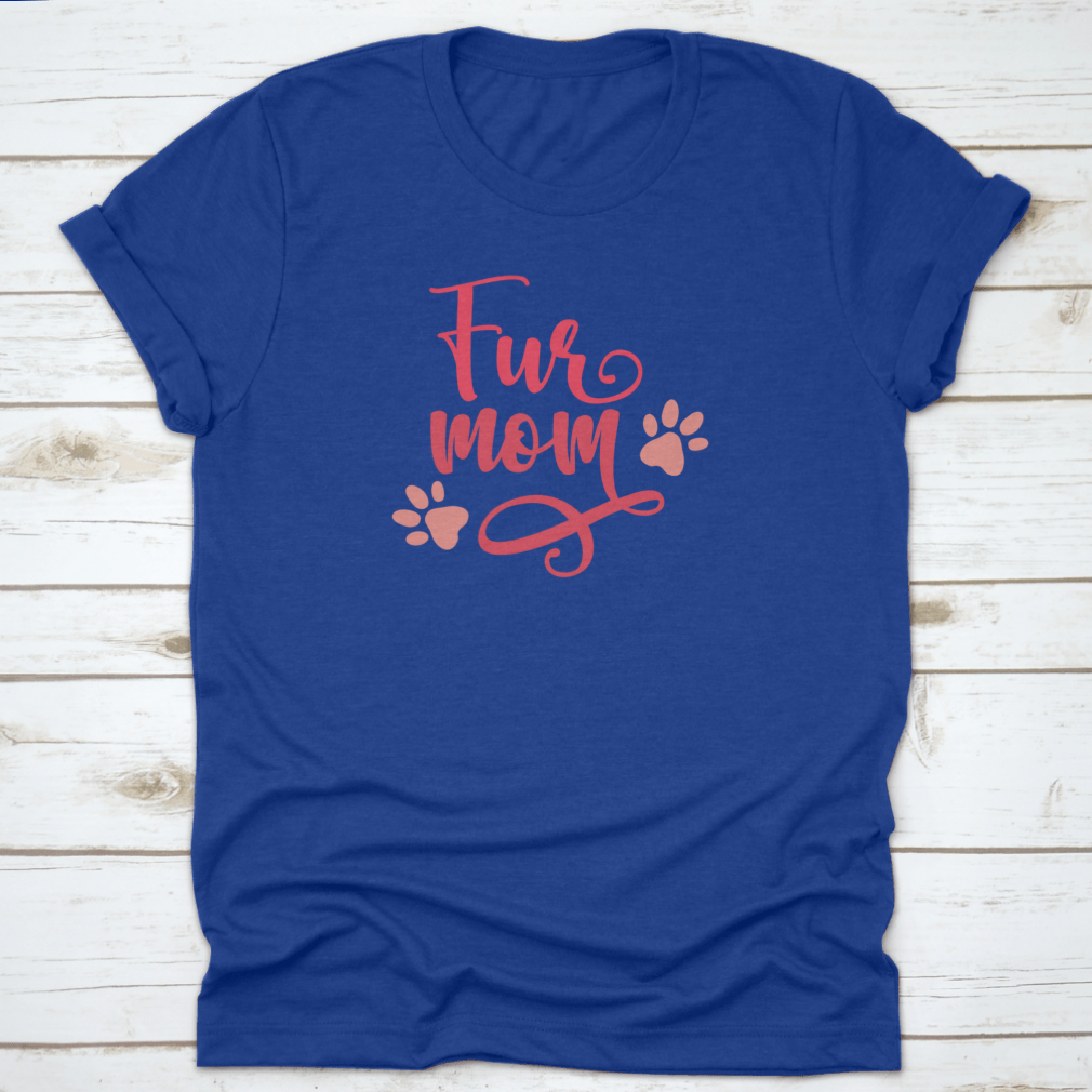 "Fur Mom" With Paw Prints Cute Design For Animal Fur Lover T-Shirts